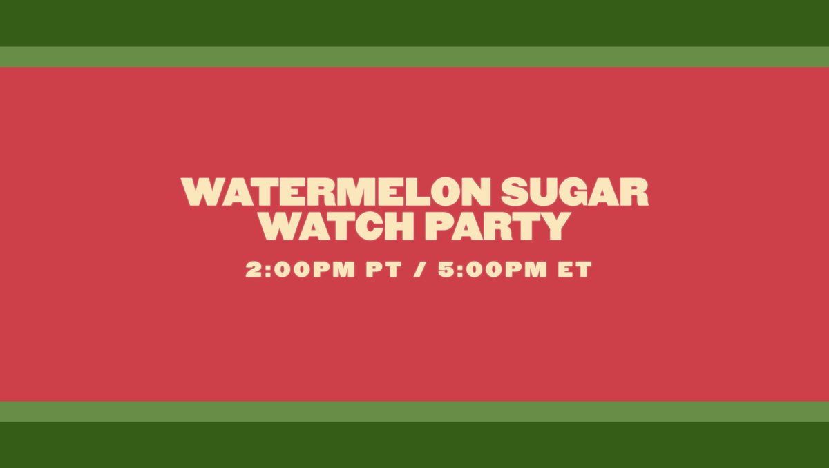 Happy #NationalWatermelonDay! To celebrate, let’s all watch the Watermelon Sugar music video together at 2PM PT/5PM ET!