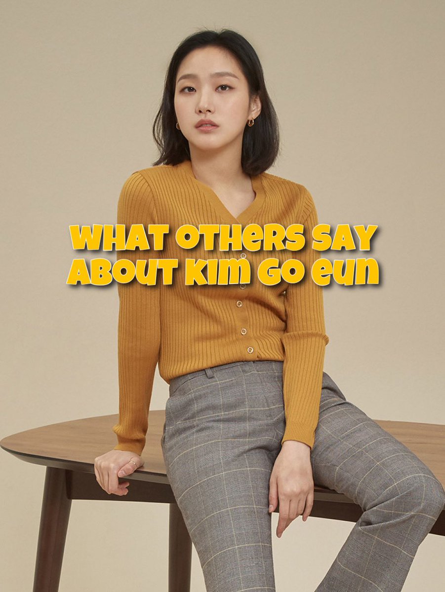 Kim Go Eun in the eyes of her co-workers, family and friends. A Thread.