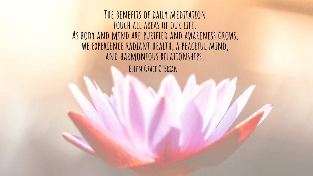 CSEcenter's tweet image. The benefits of daily meditation touch all areas of our life. As body and mind are purified and awareness grows, we experience radiant health, a peaceful mind, and harmonious relationships.
-Ellen Grace O'Brian