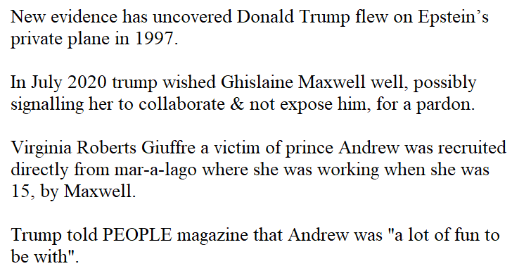9(1/2) Trump signalling Maxwell to work with him & for a possible pardon. https://www.independent.co.uk/news/world/americas/us-politics/trump-ghislaine-maxwell-prince-andrew-jeffrey-epstein-sex-trafficking-a9631351.htmlWhy was trump employing 15yo girls at a place where epstein & Maxwell was frequenting? https://www.latimes.com/world-nation/story/2019-12-02/prince-andrew-jeffrey-epstein-virginia-roberts-giuffre-uk-supportTrump now says he doesn't know Andrew! https://www.thesun.co.uk/news/uknews/10491468/donald-trump-prince-andrew-a-lot-of-fun/