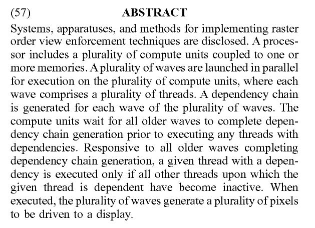 Patent: Raster Order View - AMDFYI: Rasterizer Ordered Views allowing read/write access to resources without multisampling from multiple threads and without generating memory conflicts through the use of atomic functions.More details:  http://www.freepatentsonline.com/20200202815.pdf 