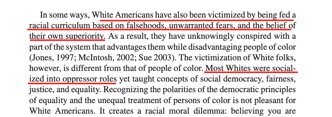 This is all based on the work of psychologist Derald Sue, who that white Americans have been "fed a racial curriculum based on falsehoods, unwarranted fears, and the belief in their own superiority," and have been "socialized into oppressor roles."