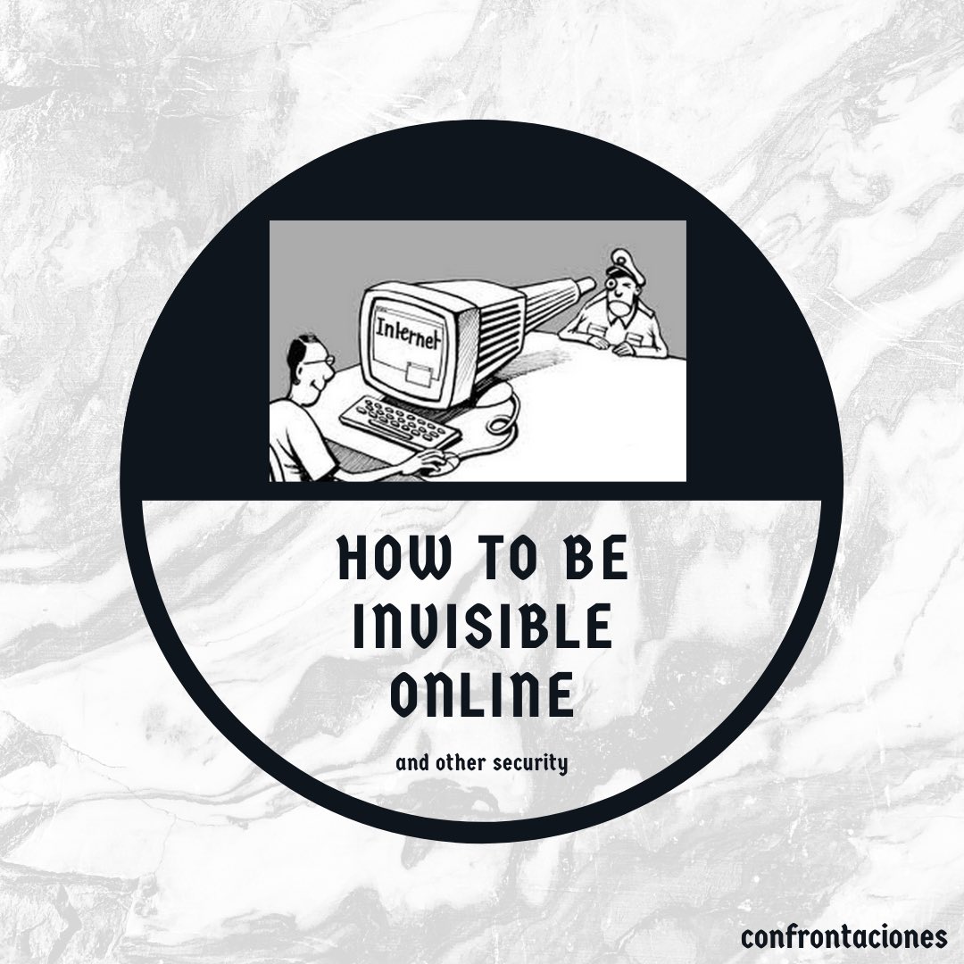HOW TO BE INVISIBLE ONLINE by A COMRADE WITH A KEYBOARD [a thread] 1/10