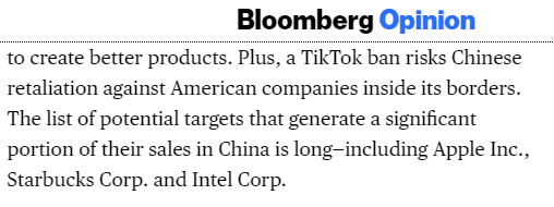 Written this repeatedly. Taking unilateral action without clear evidence or following due process, opens up can of worms: "China may retaliate by targeting American business interests on its soil or taking other measures that further inflame the situation"  https://www.bloomberg.com/opinion/articles/2020-07-31/tiktok-microsoft-deal-makes-sense-for-all-even-trump?sref=cSRHqDay