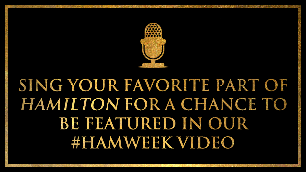 HamiltonMusical's tweet photo. This #HamWeek, we want to hear from you! Sing us your favorite part of Hamilton and share it with #HamWeek, and you might be featured in our fan compilation video featuring various songs from the show at the end of the week. https://t.co/7uCobXGfTf