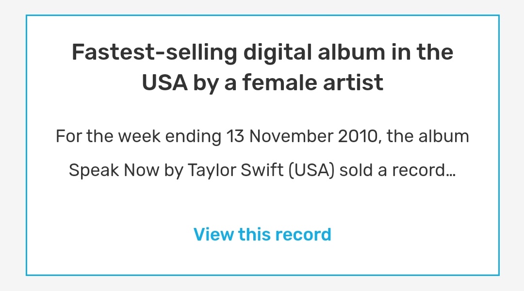 Fastest-selling digital album in the USA by a female artistFor the week ending 13 November 2010, the album Speak Now by Taylor Swift (USA) sold a record 278,000 digital downloads.