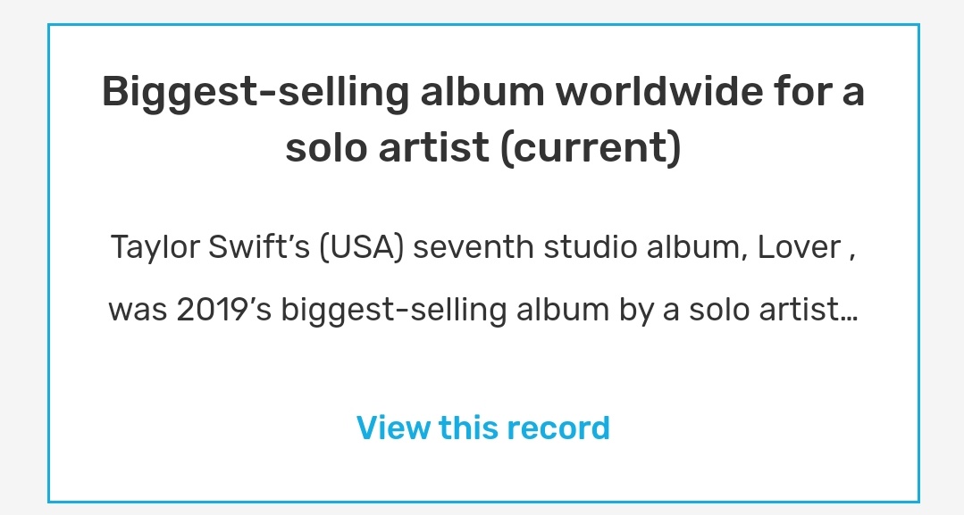 Biggest-selling album worldwide for a solo artist (current)Taylor Swift’s (USA) seventh studio album, Lover, was 2019’s biggest-selling album by a solo artist worldwide, racking up sales of 3.2 million copies according to figures from IFPI.