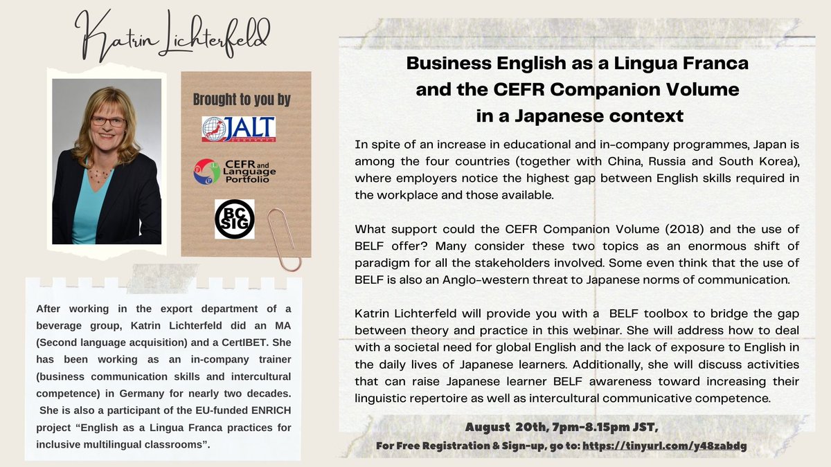 Business English as a Lingua Franca and the CEFR Companion Volume in a Japanese context- Katrin Lichterfeld
drive.google.com/file/d/1ZG5eru…
August 20th, 7pm JST. To register, sign-up at
tinyurl.com/y48zabdg for the Zoom link. <a href="/jaltevents/">JALT Events</a> <a href="/jaltorg/">JALT</a> @iatefl_besig