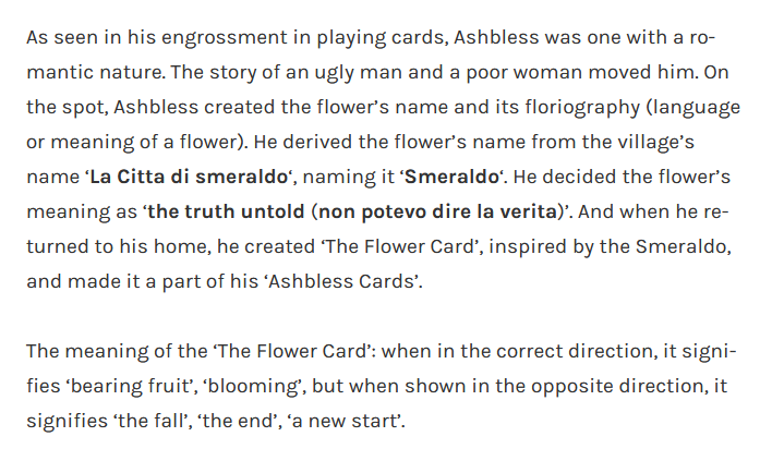 He happened to also really loved creating playing cards to present at salons to the court and nobles. As a result, he not only ended up creating the flower's name, Smeraldo, he also ended up creating a new card called the Ashbless card, or the flower card, as most of us know it.