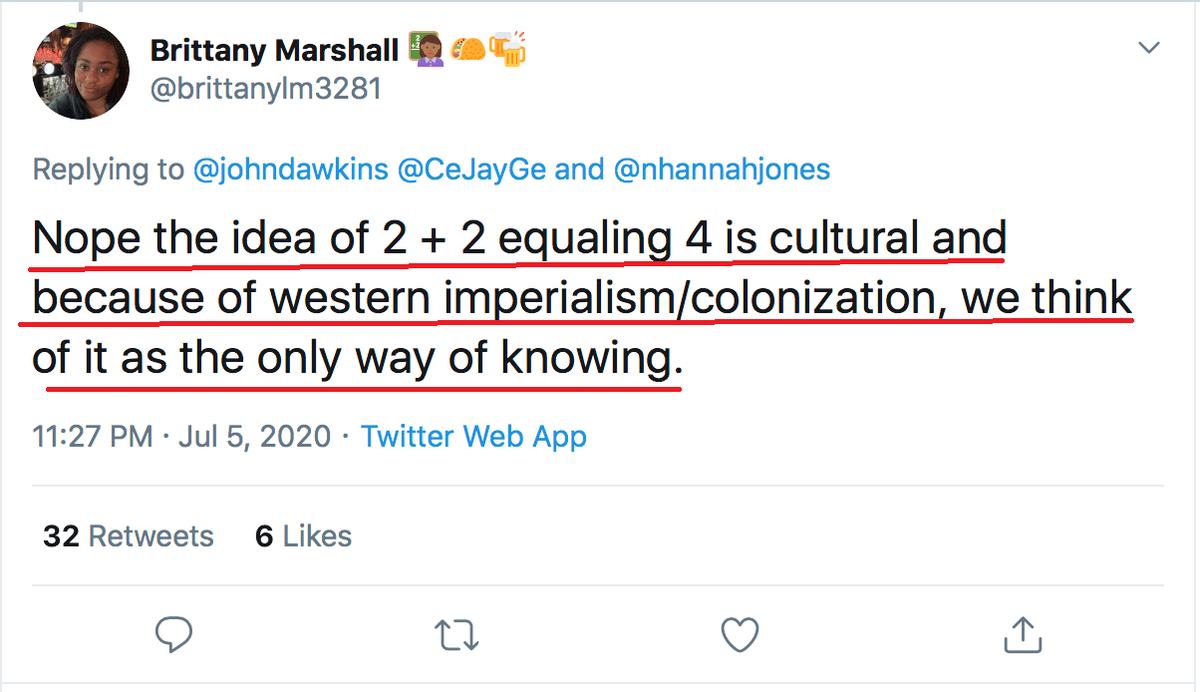 16/Dr. Gutierrez thinks that math has been controlled by global white supremacy. So every area of mathematics might come to the conclusions it does because of white supremacy. So even 2+2=4 might be racist or the result of western imperialism. Some even say that directly.