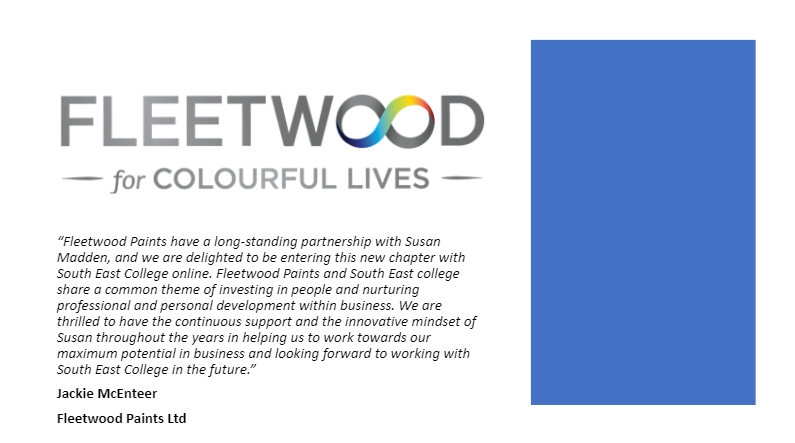 Jackie McEnteer of Fleetwood Paints Ltd. tells us how their partnership with South East College has been a success, due to our shared common values of developing people to be the best possible version of themselves both professionally and personally.

#fleetwood #onlinelearning