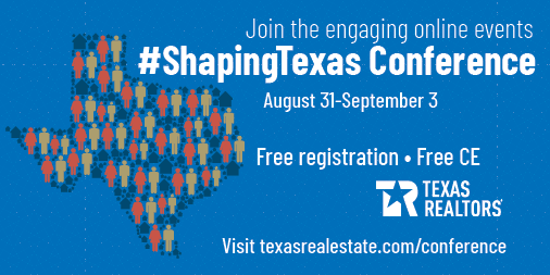 Register NOW for the virtual #ShapingTexas Conference--this year's Texas REALTORS® main event, Aug 31-Sept 3. It will entertain, educate, and inspire you! texasrealestate.com/conference