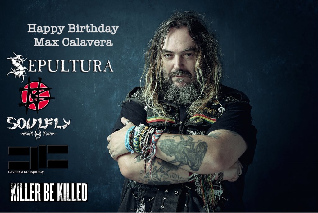 Happy Birthday to The Leader of the Tribe Max Cavalera 