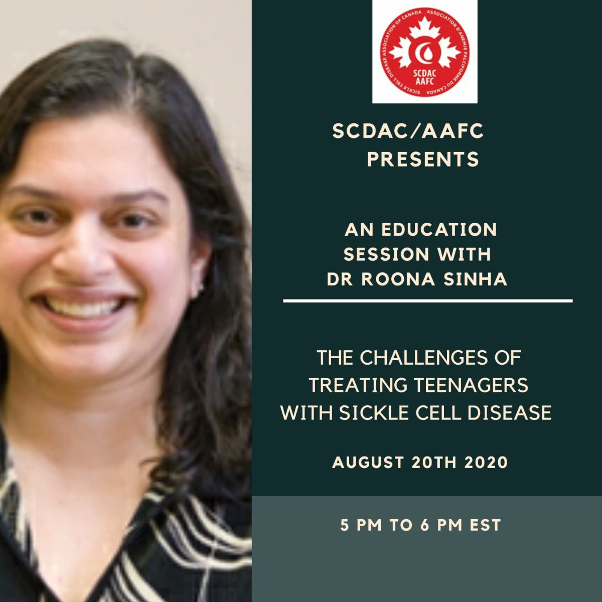 SCDAC (@sicklecellca) on Twitter photo Join Us for a Webinar Session: The Challenges of Treating Teenagers with Sickle Cell Disease with Dr Roona Sinha  - August 20th, 2020  at 5:00 to 6:00 p.m 
Webinar ID  853 2820 6289
Passcode 904 749
|URL|* Join Us for a Webinar Session: The Challenges of Treating Teenagers with Sickle Cell Disease with Dr Roona Sinha  - August 20th, 2020  at 5:00 to 6:00 p.m 
Webinar ID  853 2820 6289
Passcode 904 749
|URL|*