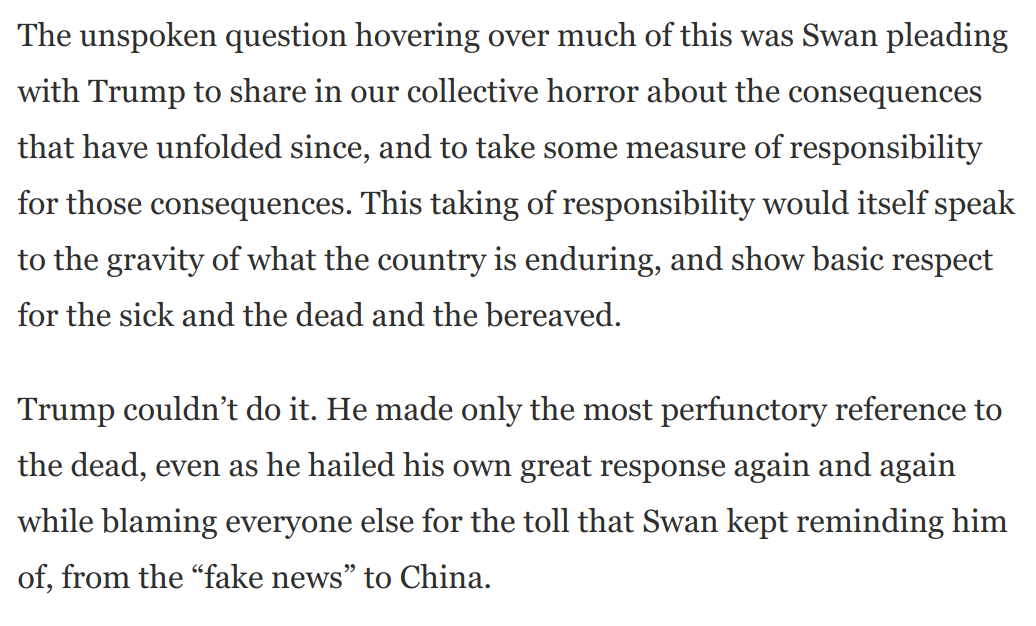 There's a reason Trump's refusal to take responsibility for the mounting carnage is so unsettling.The taking of responsibility is itself a way to show respect for the sick and the dead and the bereaved.Trump is saying: This is the best we can do! https://www.washingtonpost.com/opinions/2020/08/04/how-interview-serial-liar-narcissist-who-is-unfit-be-president/