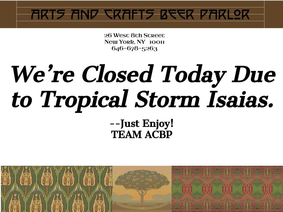 ACBeerNYC's tweet photo. Due to Tropical Storm Isaias, #NYCDOT has requested all restaurants bring in or secure outdoor furniture. This effectively forces us to close for today, Tuesday, August 4th, 2020. We expect to reopen on Wednesday, August 5th at 4pm as regularly scheduled. Please stay safe! https://t.co/H8oq9t8oJt