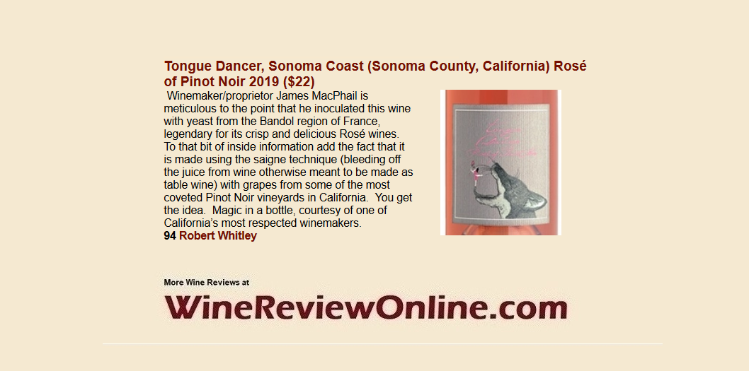 WineReviewOnline.com Featured #Wine Review:
@TongueDancerPN 2019 Rosé of Pinot Noir, Sonoma Coast, California 
@WineGuru Robert Whitley 94 Points
'Magic in a bottle, courtesy of one of California’s most respected winemakers.'