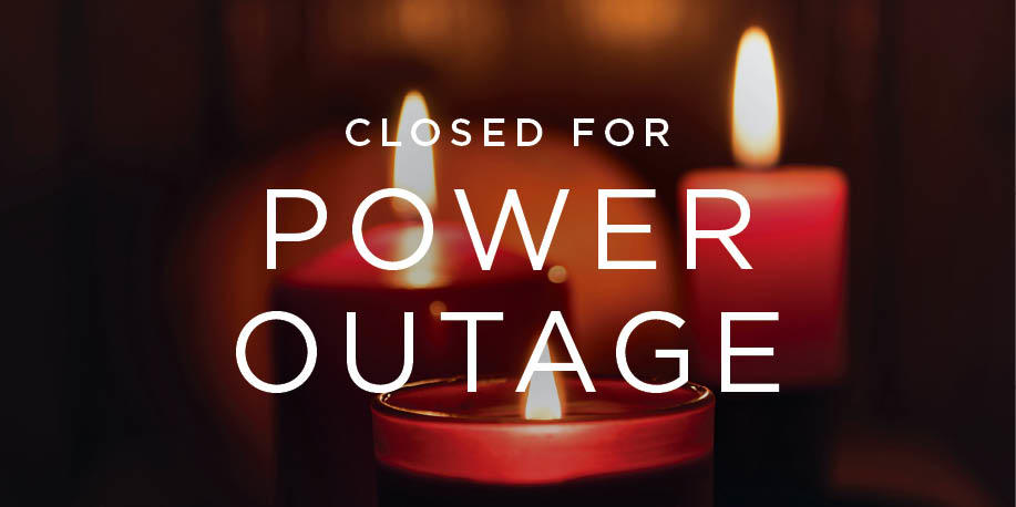 We are currently closed due to a widespread power outage in the area and plan to reopen once power is restored. Please check back for updates.