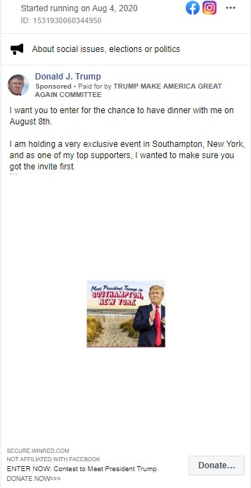 1. Trump has been running hundreds of ads on Facebook TODAY offering the chance to win a dinner with him in Southhampton on SATURDAYPresumably, the winner will need to be vetted, get a COVID-19 test, and have travel arranged from anywhere in the USASeems like a lot for 3 days