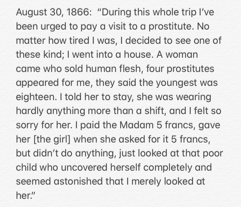 He also visited brothels - although this was often as the insistence of his friends. But all he could bring himself to do was talk to the woman in her room and then go home and write about how good he was for not having sex - plus a couple of ++.