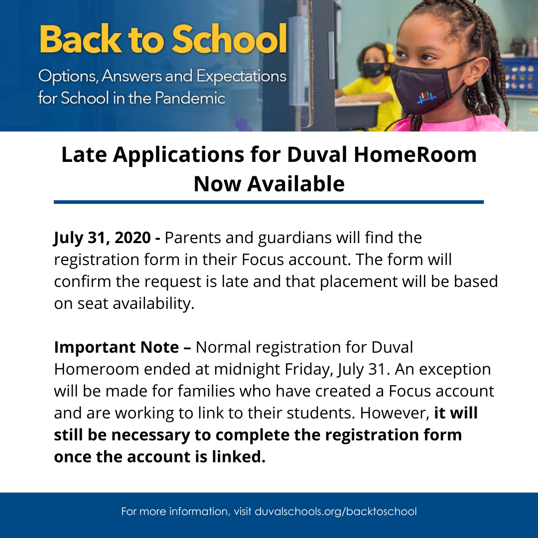 UPDATE: Late applications for Duval HomeRoom are now available in FOCUS. We've updated the announcement to include guides for How To Create A FOCUS Account and How To Register for Duval HomeRoom. Visit duvalschools.org/backtoschool to access the guides.