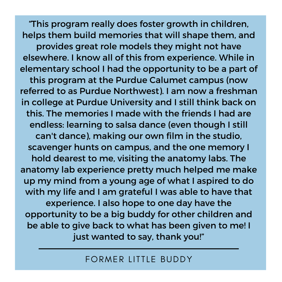 There is nothing we love better than when a former little buddy reaches out! Luckily, we recently had a little buddy reach out to share the impact our program had on them. Below is what they shared! We love to see the difference our program makes.