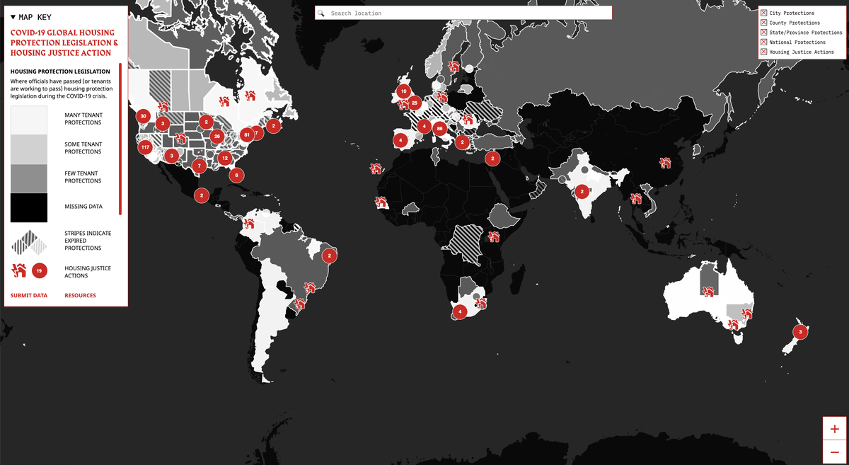 COVID-19 Housing Protection Legislation &amp; Housing Justice Action Map is a collective effort supported by folks all over the world to track tenant protections or housing justice actions globally. Use the forms on the map to help keep it up to date! covid19.antievictionmap.com