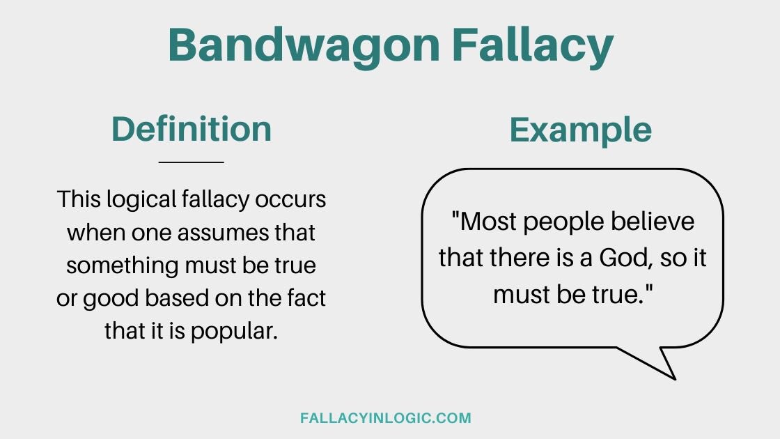 unanimity — (bandwagon) just cause lots of people think it doesn’t make it true. belief ≠ truth