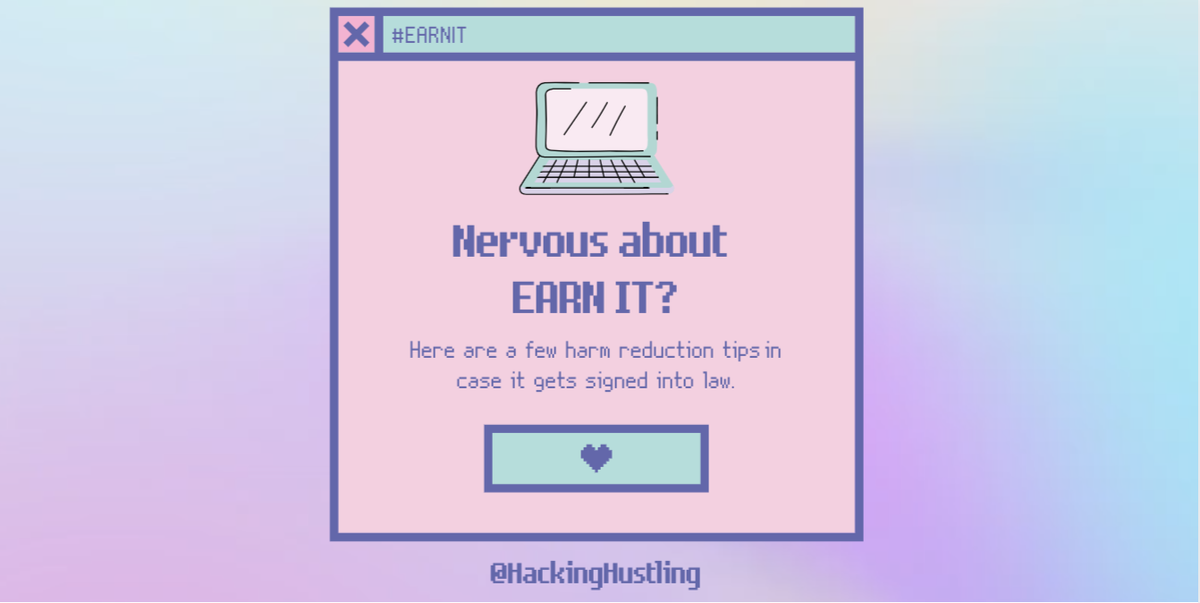 Nervous about  #EARNIT?Here are a few harm reduction tips you can do right now, in case it gets signed into law. #SurviveEarnIt