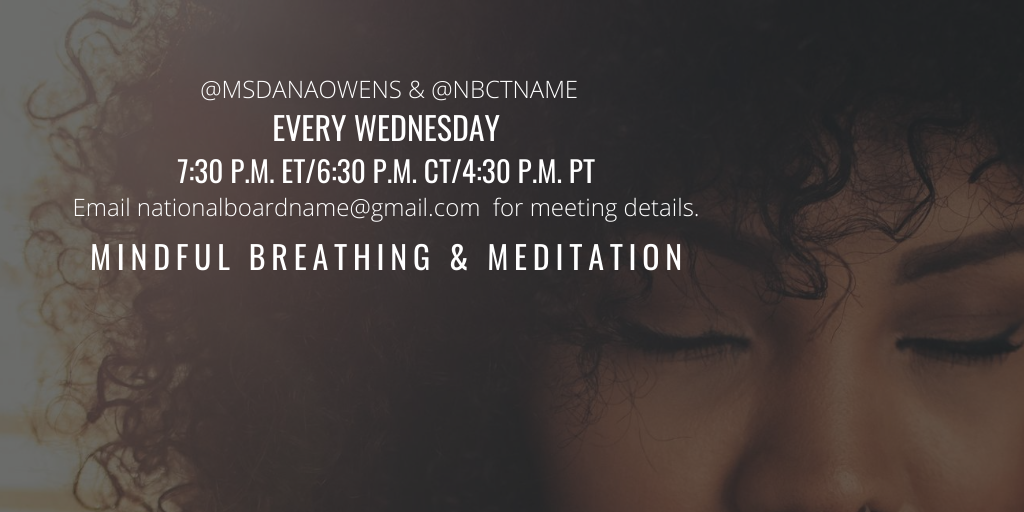 NBCTNAME's tweet photo. Breathe in, breathe out. Join @NBCTNAME & #wocedchat colleagues THIS Wednesday, August 5, for mindfulness moments with #NBCTStrong @MsDanaOwens at 7:30 P.M. ET/6:30 P.M. CT/4:30 P.M. PT. Be encouraged to email nationalboardinstitute@gmail.com for details. Let's #breatheTOGETHER https://t.co/WxxH5d0SlA