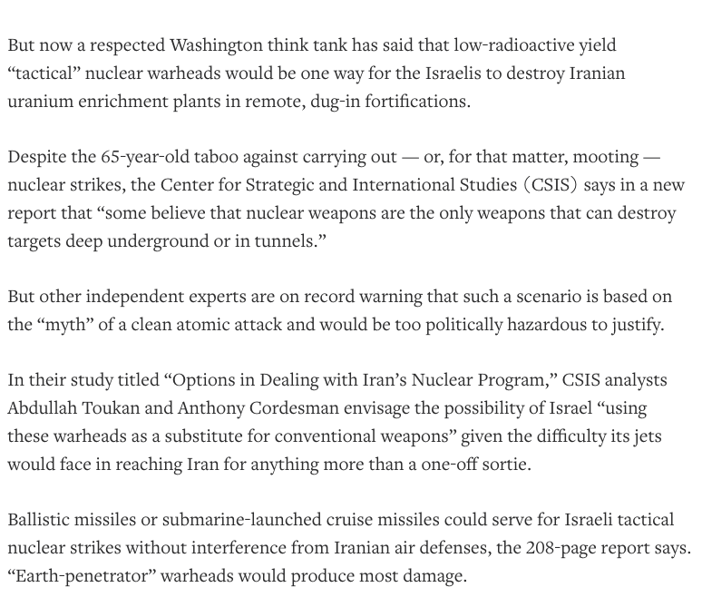 anyway here's a story from march about how some guy in washington thinks it would be cool if israel started using low-yield "tactical" nukes to take out targets in Iran https://www.reuters.com/article/us-nuclear-iran-israel-nukes/israel-could-use-tactical-nukes-on-iran-thinktank-idUSTRE62P1LH20100326