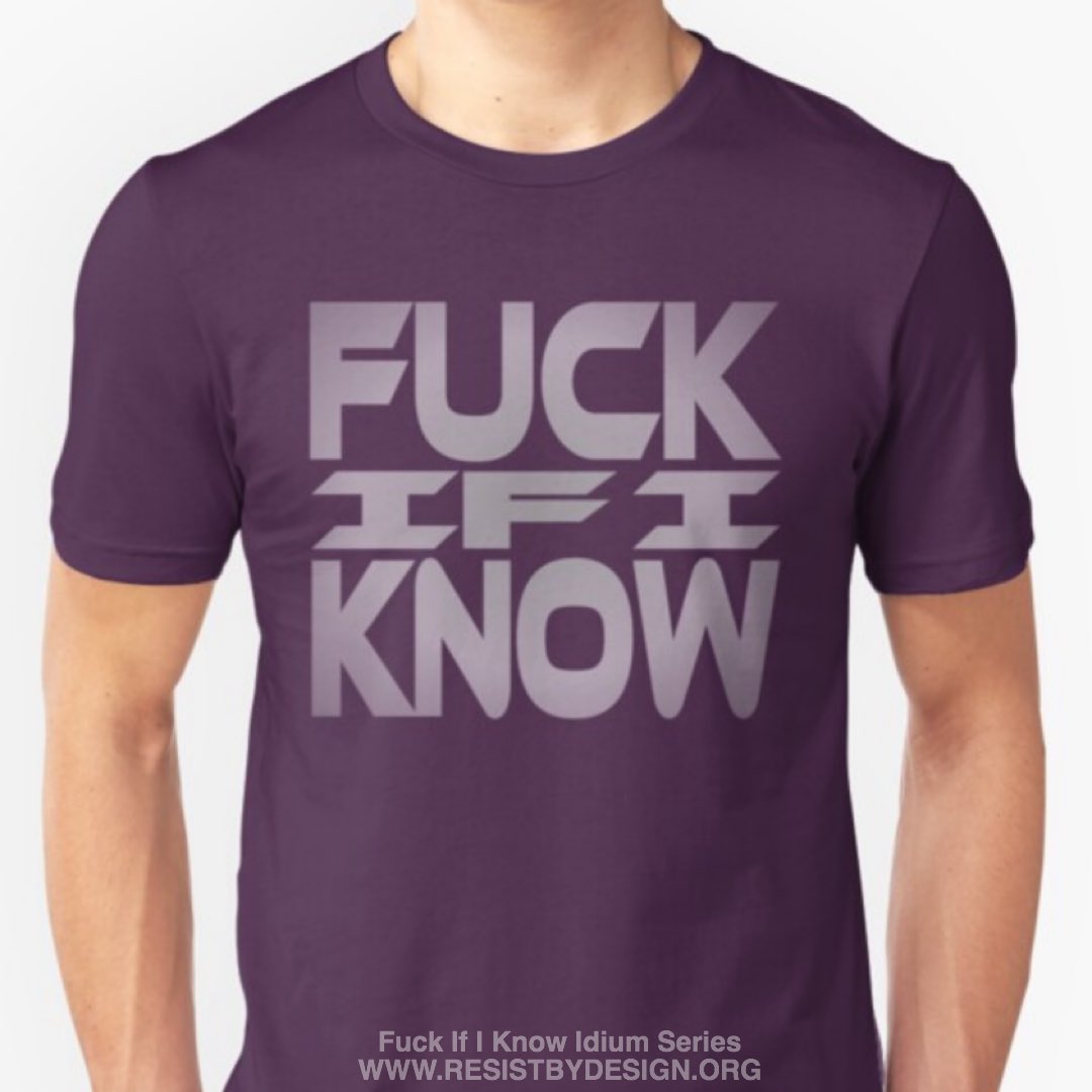 ResistByDesign's tweet photo. Fan Fave! Fuck If I Know Idium Series

https://t.co/b0EvOKVOnd

https://t.co/YS1hPkoXWQ

#ResistByDesign #idium #quote #qotd #ExclusivelyonRedbubble #GreyWilliamson #OnjenaYo #CarbonFibreMedia #Redbubble #FindYourThing https://t.co/8CV9ToDteY