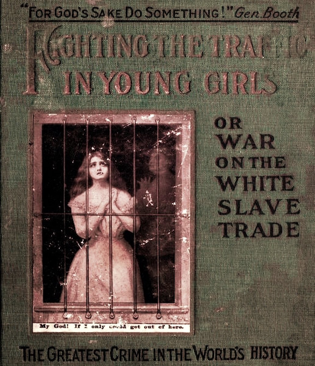 "For God's Sake Do Something!" - Gen. BoothIn 1910 Ernest Bell Published The Book 'Fighting The Traffic In Young Girls Or War On The White Slave Trade'.Young Girls Became A Commodity On A Large Scale Before The Turn Of The 19th Century.