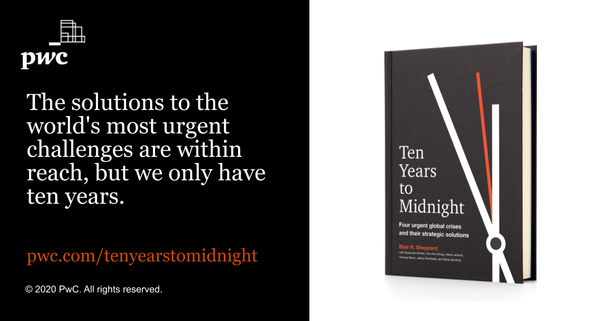 Now available: <a href="/blairsheppard/">Blair Sheppard</a>’s #10Years2Midnight: Explore the urgent issues facing the world and the strategic solutions to address them. pwc.to/10Years2Midnig… #PwCADAPT #ReinventTheFuture