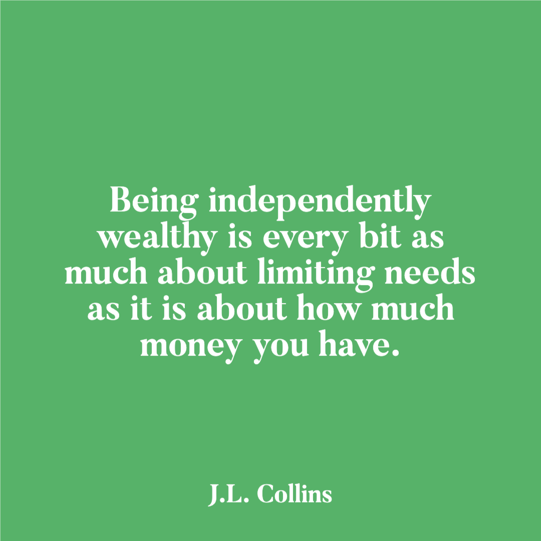 LettuceInvest's tweet photo. "Being independently wealthy is every bit as much about limiting needs as it is about how much money you have." - J. L. Collins #wisdomwednesday #investing https://t.co/I5kcqEWI23