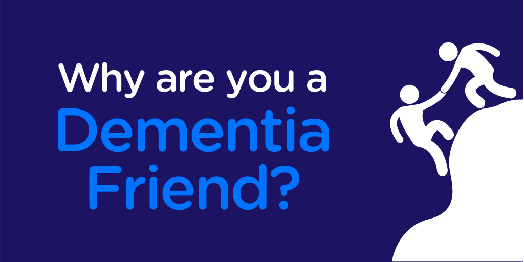 People join Dementia Friends for lots of reasons. Maybe you have a relative living with dementia and you wanted to learn more. Perhaps you heard about it at work. Maybe it's just something you've always been interested in. 

So tell us, why did you become a Dementia Friend?