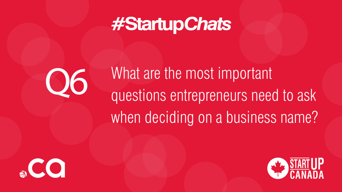 Startup_Canada's tweet photo. Q6 What are the most important questions entrepreneurs need to ask when deciding on a business name? @ciranews #StartupChats https://t.co/w0fXMa8Ekd