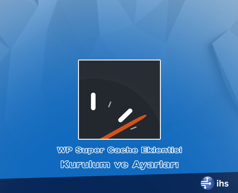 ihstelekom's tweet image. &quot;WP Super Cache Eklentisi Kurulum ve Ayarları&quot; Konulu içeriğimizi inceleyin...
Detaylar: ihs.li/3tAdk

#wordpress #cache #wpsupercache #ihs #ihstelekom