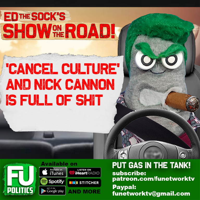 EdtheSock's tweet photo. What Cancel Culture is and what it isn't...and it isn't what most people think it is! And Why Nick Cannon is a weasely hypocrite who deserves to have his ass kicked to the curb! Ed the Sock calls it like it is, only on #FU_Network 

https://t.co/5iBy8XFpe4 https://t.co/GGf7CoU7ba