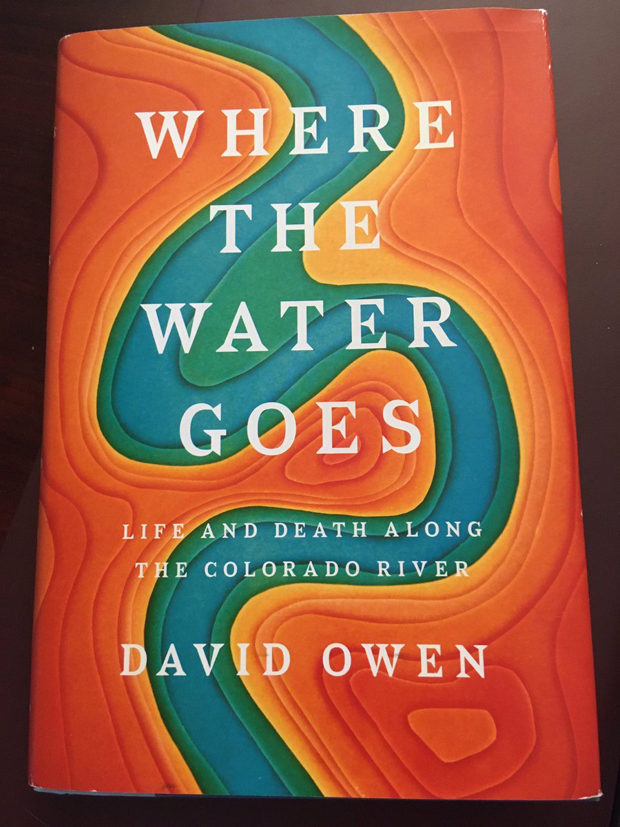 Suggestion for August 5 ... Where The Water Goes: Life and Death Along the Colorado River (2017) by David Owen.