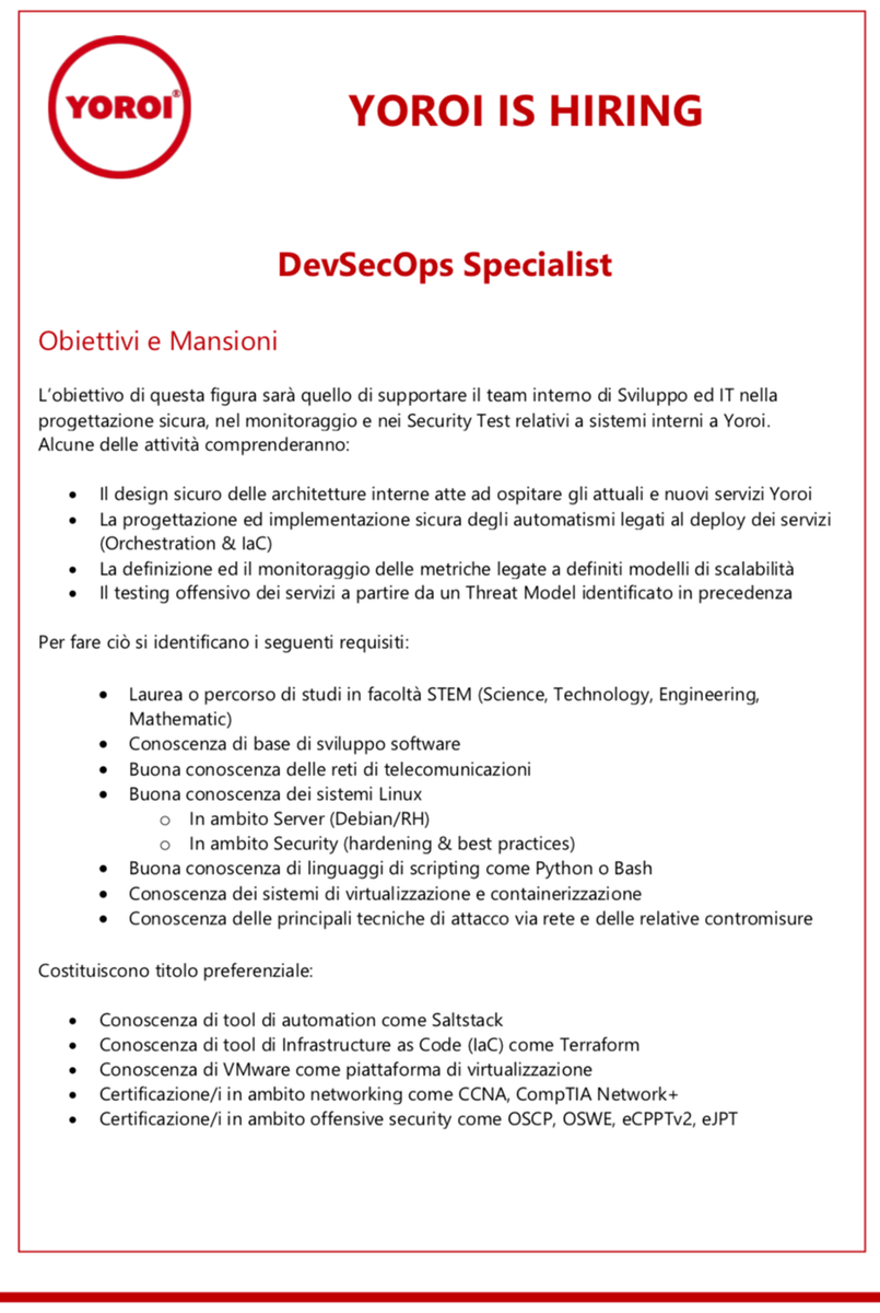 <a href="/yoroisecurity/">Yoroi</a>  IS HIRING !
Yoroi cerca un DevSecOps Specialist con spiccata passione per la cybersecurity, qualsiasi sia il colore preferito (Red, Blue, Purple). In caso di interesse si prega di inviare un'e-mail all'indirizzo info@yoroi.company