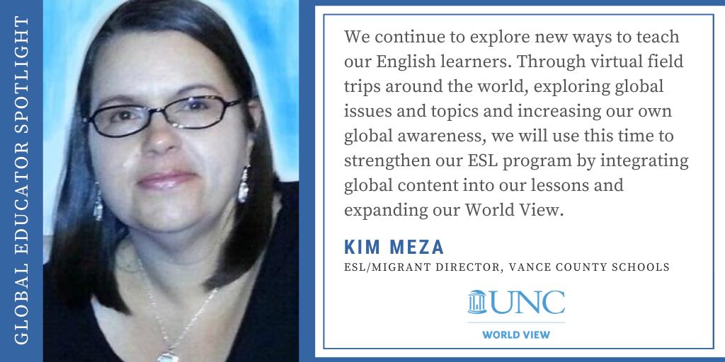 UNCWorldView's tweet photo. UNC World View’s August Global Educator Spotlight is on Kim Meza, ESL/Migrant Director for @VanceCoSchools. Read about @meza_kimk’s commitment to her schools, educators and to global education https://t.co/6586a2XPJB   🌎@vcs_esl, @NCDPI_ELs  #WorldView2020 #globaled https://t.co/g6ODYDVnCW