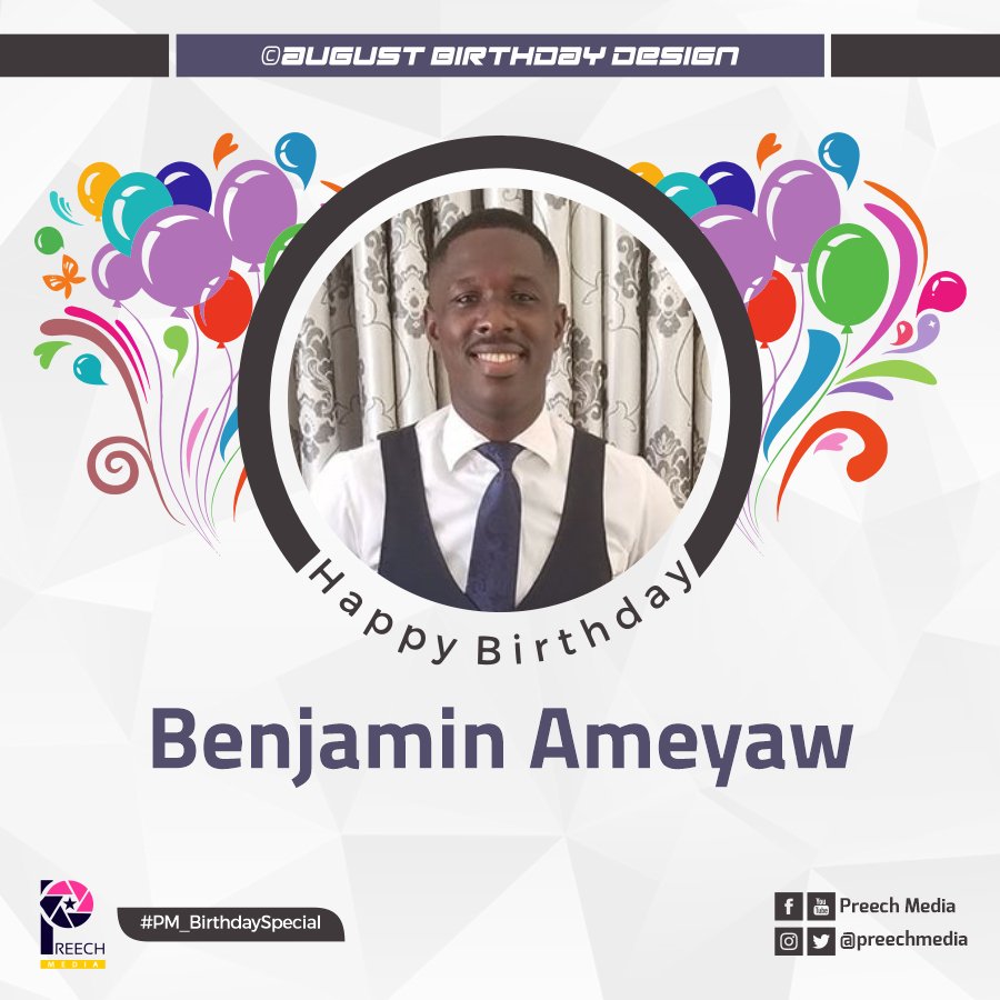 PreechMedia's tweet photo. Happy birthday Benjamin Ameyaw

#August2020_Design
#PM_BirthdaySpecial https://t.co/gkWYe4Jxlp
