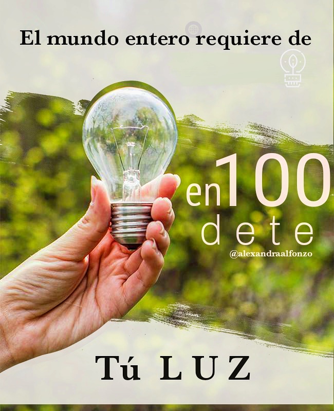Alexandralfonzo's tweet photo. en100dete, atrévete y  con toda tu potencia activa,  desarrolla la habilidad de iluminar, por ti y por el Mundo entero!!! https://t.co/rRRGxdESML