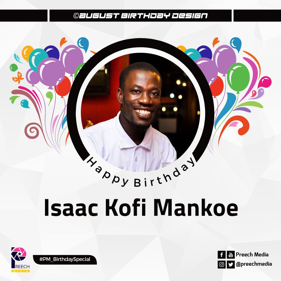 PreechMedia's tweet photo. Happy birthday Isaac Kofi Mankoe

#August2020_Design
#PM_BirthdaySpecial https://t.co/7xIbDYxYPn