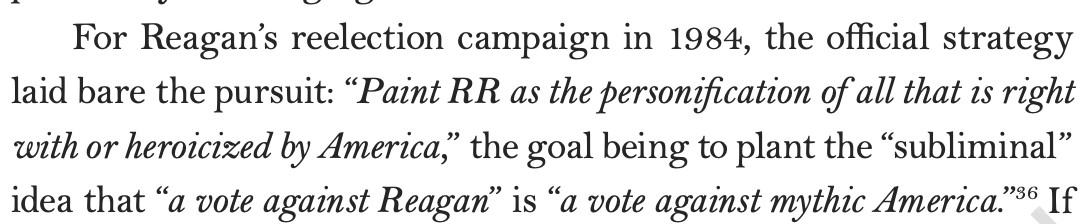 The myth of Reagan's America was an intentional campaign tactic, designed to bolster a fake, perfect America that was intertwined with Reagan, meaning that America could not be questioned or criticized, and that the president, as the embodiment, must be respected.25/