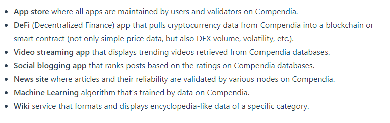 Example use cases of Compendia:

App store where all apps are maintained by users and validators on Compendia

DeFi app that pulls crypto data from Compendia into a smart contract (not only simple price data, but also DEX volume, volatility, etc)

More in the documentation intro!