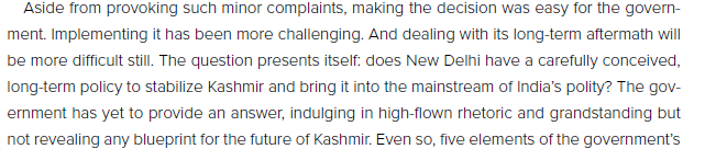 On Indian strategy, he argues that the Indian government doesn't appear to have a clear plan to "stabilize" Kashmir. To the extent there is a strategy, it is focused on domestic management of Kashmir and not talking to Pakistan and Kashmiris leadership.