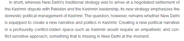On Indian strategy, he argues that the Indian government doesn't appear to have a clear plan to "stabilize" Kashmir. To the extent there is a strategy, it is focused on domestic management of Kashmir and not talking to Pakistan and Kashmiris leadership.