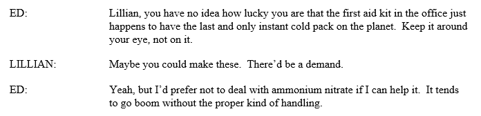Sometimes in the process of writing, you have to alter the script due to sensitive current events but GEEZ, I literally wrote this exchange on Monday.